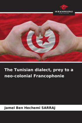 The Tunisian dialect, prey to a neo-colonial Francophonie