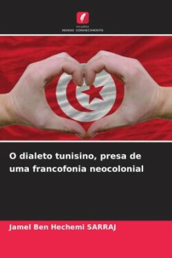 O dialeto tunisino, presa de uma francofonia neocolonial