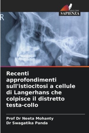 Recenti approfondimenti sull'istiocitosi a cellule di Langerhans che colpisce il distretto testa-collo