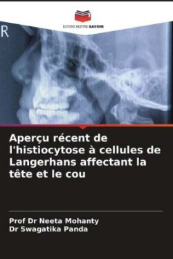 Aperçu récent de l'histiocytose à cellules de Langerhans affectant la tête et le cou