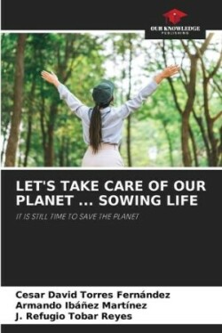 Let's Take Care of Our Planet ... Sowing Life