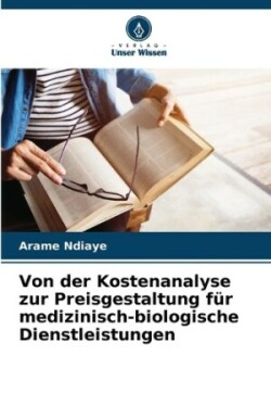 Von der Kostenanalyse zur Preisgestaltung für medizinisch-biologische Dienstleistungen