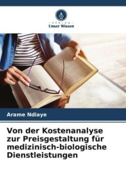 Von der Kostenanalyse zur Preisgestaltung für medizinisch-biologische Dienstleistungen