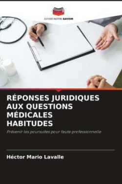 RÉPONSES JURIDIQUES AUX QUESTIONS MÉDICALES HABITUDES