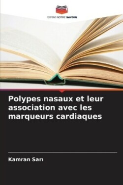 Polypes nasaux et leur association avec les marqueurs cardiaques