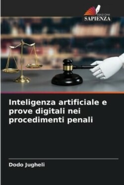 Inteligenza artificiale e prove digitali nei procedimenti penali