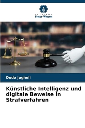 Künstliche Intelligenz und digitale Beweise in Strafverfahren