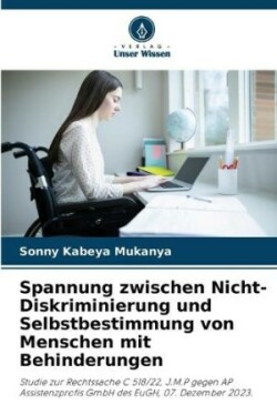 Spannung zwischen Nicht-Diskriminierung und Selbstbestimmung von Menschen mit Behinderungen