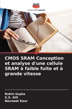 CMOS SRAM Conception et analyse d'une cellule SRAM à faible fuite et à grande vitesse