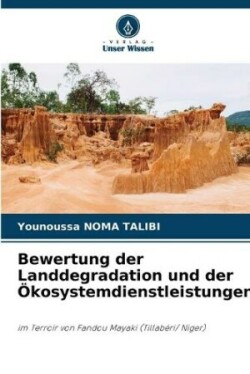 Bewertung der Landdegradation und der Ökosystemdienstleistungen