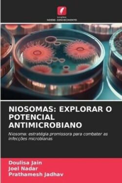 NIOSOMAS: EXPLORAR O POTENCIAL ANTIMICROBIANO