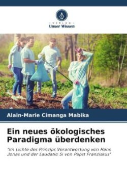 Ein neues ökologisches Paradigma überdenken