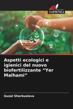 Aspetti ecologici e igienici del nuovo biofertilizzante "Yer Malhami"