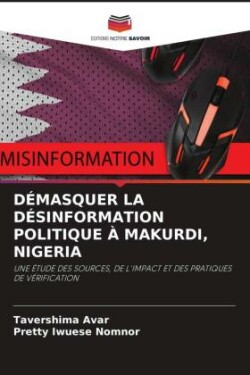 DÉMASQUER LA DÉSINFORMATION POLITIQUE À MAKURDI, NIGERIA