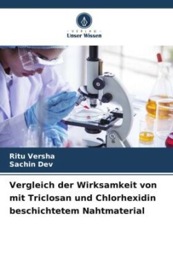 Vergleich der Wirksamkeit von mit Triclosan und Chlorhexidin beschichtetem Nahtmaterial