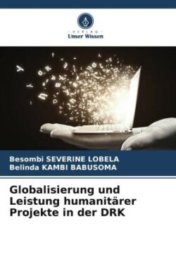 Globalisierung und Leistung humanitärer Projekte in der DRK