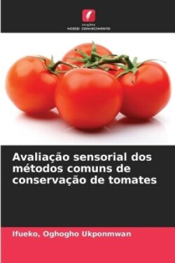 Avaliação sensorial dos métodos comuns de conservação de tomates