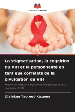 stigmatisation, la cognition du VIH et la personnalité en tant que corrélats de la divulgation du VIH