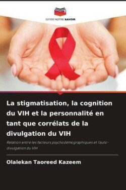 stigmatisation, la cognition du VIH et la personnalité en tant que corrélats de la divulgation du VIH