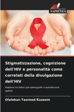 Stigmatizzazione, cognizione dell'HIV e personalità come correlati della divulgazione dell'HIV