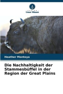 Nachhaltigkeit der Stammesbüffel in der Region der Great Plains