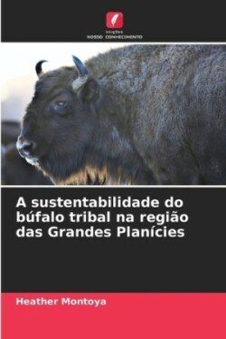 A sustentabilidade do búfalo tribal na região das Grandes Planícies