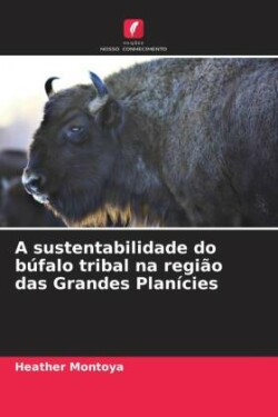 A sustentabilidade do búfalo tribal na região das Grandes Planícies