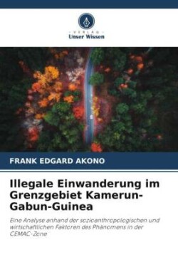 Illegale Einwanderung im Grenzgebiet Kamerun-Gabun-Guinea