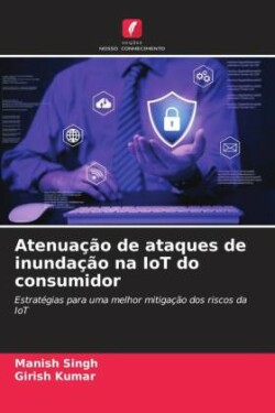 Atenuação de ataques de inundação na IoT do consumidor