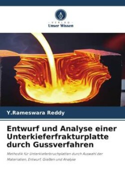 Entwurf und Analyse einer Unterkieferfrakturplatte durch Gussverfahren