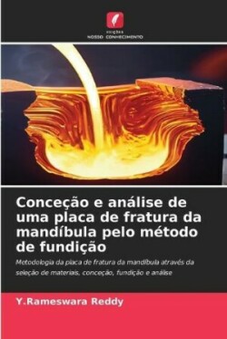 Conceção e análise de uma placa de fratura da mandíbula pelo método de fundição