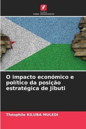 O impacto económico e político da posição estratégica de Jibuti