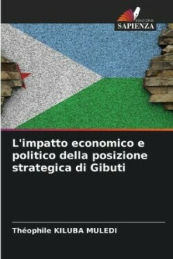 L'impatto economico e politico della posizione strategica di Gibuti