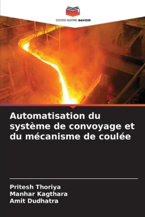 Automatisation du système de convoyage et du mécanisme de coulée