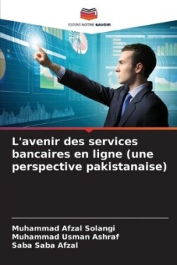 L'avenir des services bancaires en ligne (une perspective pakistanaise)