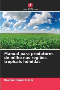 Manual para produtores de milho nas regiões tropicais húmidas