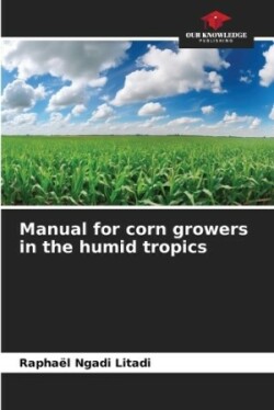 Manual for corn growers in the humid tropics