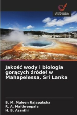 Jakośc wody i biologia gorących źródel w Mahapelessa, Sri Lanka