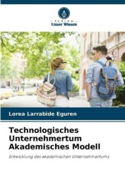 Technologisches Unternehmertum Akademisches Modell