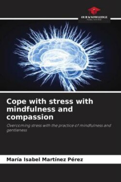 Cope with stress with mindfulness and compassion