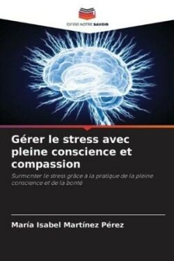 Gérer le stress avec pleine conscience et compassion