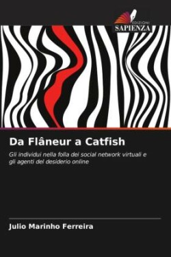 Da Flâneur a Catfish