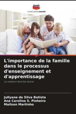 L'importance de la famille dans le processus d'enseignement et d'apprentissage