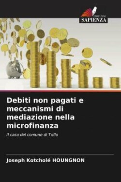 Debiti non pagati e meccanismi di mediazione nella microfinanza