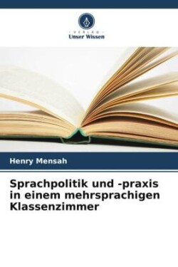 Sprachpolitik und -praxis in einem mehrsprachigen Klassenzimmer