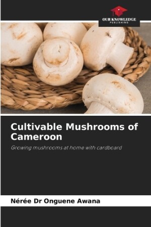 Cultivable Mushrooms of Cameroon