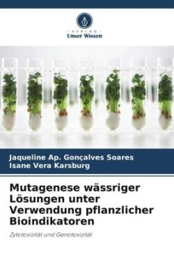 Mutagenese wässriger Lösungen unter Verwendung pflanzlicher Bioindikatoren