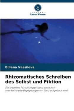 Rhizomatisches Schreiben des Selbst und Fiktion