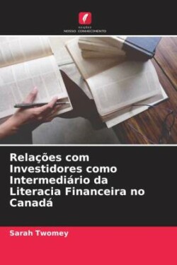 Relações com Investidores como Intermediário da Literacia Financeira no Canadá