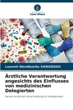 Ärztliche Verantwortung angesichts des Einflusses von medizinischen Delegierten